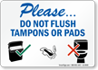 Please Do Not Flush Tampons Or Pads Sign