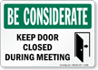 Keep Door Closed During Meeting Be Considerate Sign