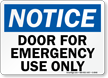 Notice Door Emergency Use Only Sign