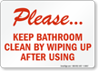 Please Keep Bathroom Clean By Wiping Sign