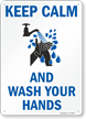 Keep Calm And Wash Your Hands Sign