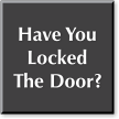 Have You Locked The Door Engraved Sign