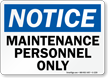Notice Maintenance Personnel Only Sign