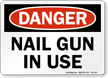 Nail Gun In Use OSHA Danger Sign