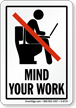 Mind Your Work No Laptop Funny Bathroom Sign