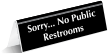 Sorry No Public Restrooms Tent Sign
