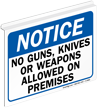 Notice No Guns, Knives Weapons Allowed Sign