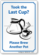 Took the Last Cup? Please Brew Sign