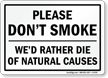 No Smoking, Would Die Of Natural Causes Sign