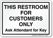 Restroom For Customers Ask Attendant For Key Sign