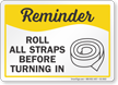 Roll All Straps Before Turning In Safety Reminder Sign