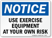 Use Exercise Equipment At Own Risk Notice Sign