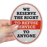 We Reserve Right to Refuse Service Sign