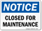 Closed For Maintenance OSHA Notice Sign