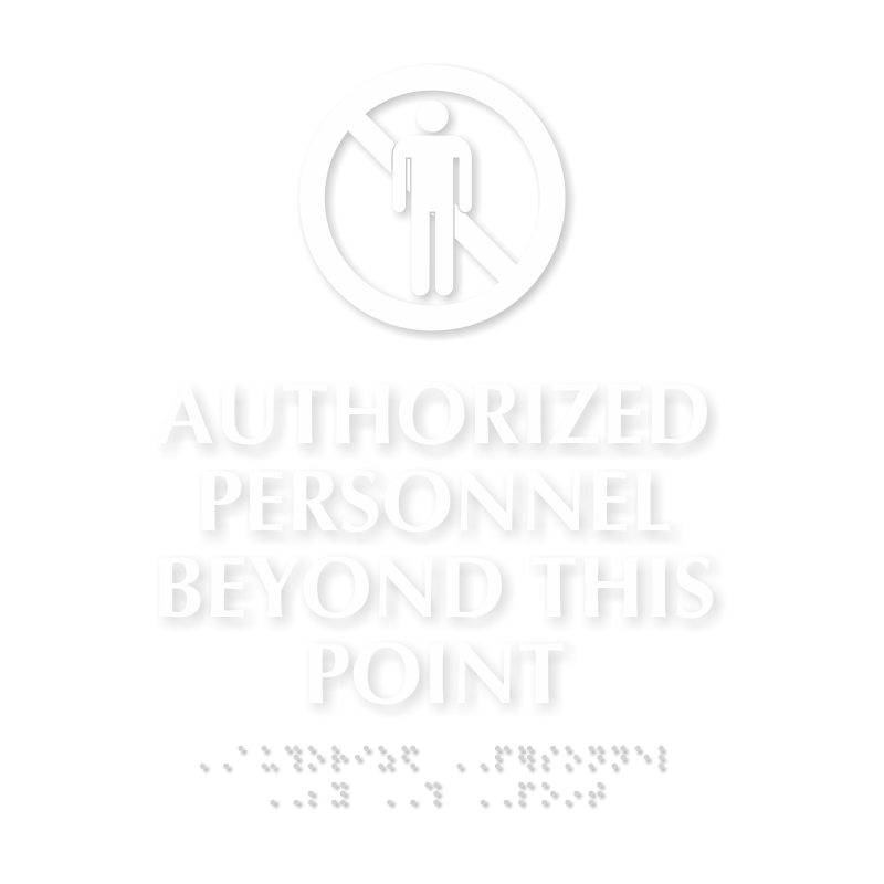 Authorized Personnel Beyond This Point Sign with Braille