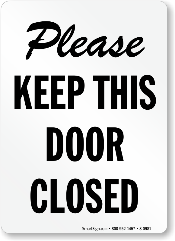 Keep you close. Keep the Door closed. Please keep the Door closed. Please keep close the Door. Закрыть Door closed.