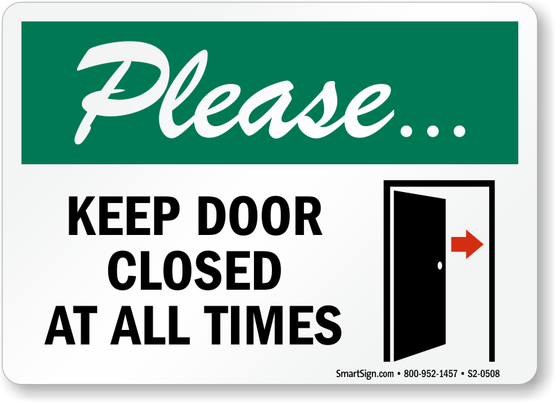 Keep the Door closed. Keep the Door closed sign. Keep Safety Door closed. Please close the Door. Keep you close