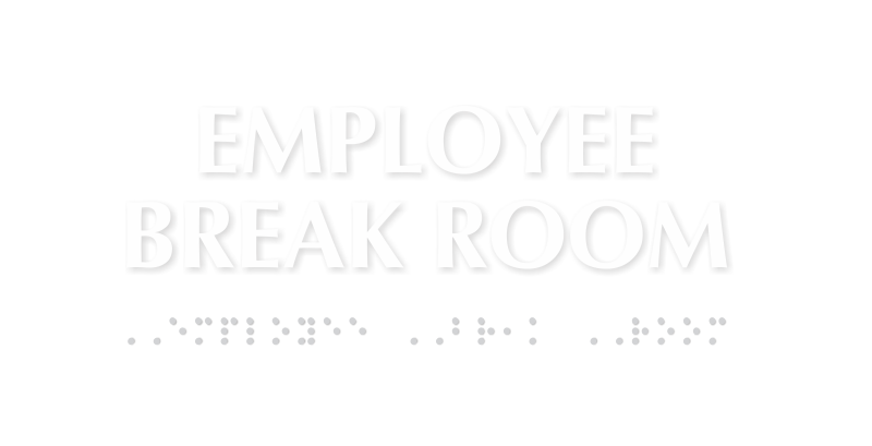 Employee Break Room Tactile Touch Braille Sign