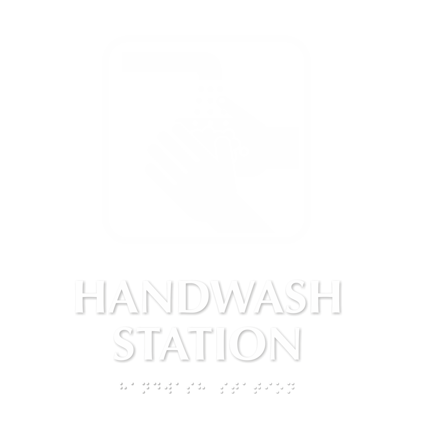 Hand Wash Station TactileTouch Braille Sign