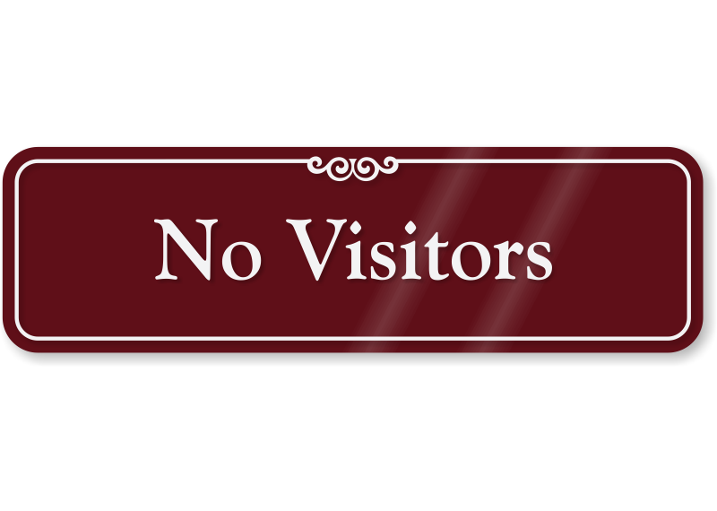 no visitors sign