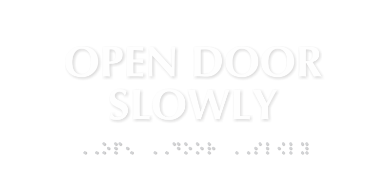 Open Door Slowly TactileTouch™ Sign with Braille