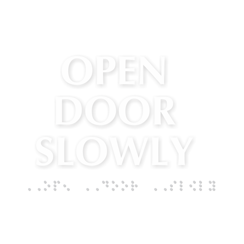 Open Door Slowly TactileTouch™ Sign with Braille