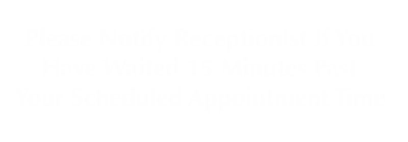 Notify Receptionist 15 Minutes Past Appointment Time Sign