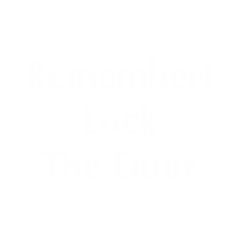 Remember Lock The Door Engraved Sign