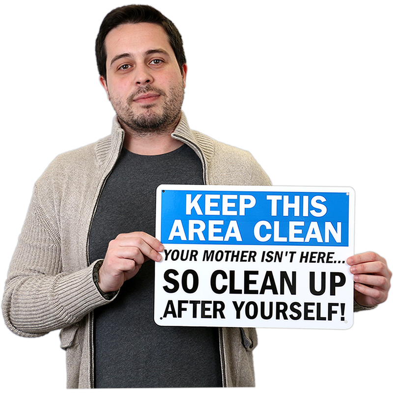 Funny Keep This Area Clean Up Your Mother Isn't Here Sign - S-2344 - f...