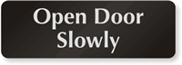 Open Door Slowly Sign