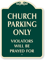 Church Parking Only Violators Prayed For Sign
