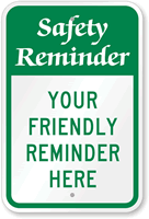 Safety Reminder  Your Friendly Reminder Custom Sign