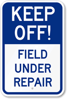 Keep Off  Field Under Repair Sign