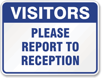 Visitors Please Report Reception Sign