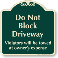 Dont Block Driveway Violators Towed Signature Sign