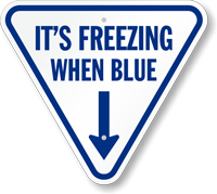 It's Freezing When Blue IceAlert Indicator Post mount Sign