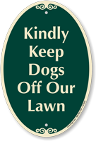 Kindly Keep Dogs Off Our Lawn SignatureSign