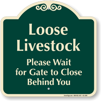Loose Livestock Wait For Gate to Close Signature Sign