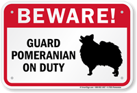 Beware! Guard Pomeranian On Duty Guard Dog Sign