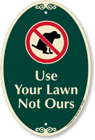 Use Your Lawn Not Ours SignatureSign