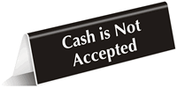 Cash Is Not Accepted Engraved TableTop Tent Sign