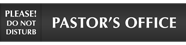 Pastor's Office - Please! Do Not Disturb Slider Sign
