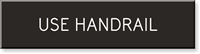 Use Handrail Sign