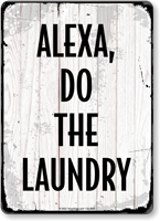 Alexa Do The Laundry Novelty Laundry Sign