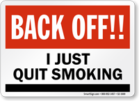 Back Off I Just Quit Smoking Sign