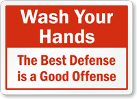 Best Defense Is A Good Offense Hand Washing Sign