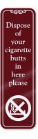 Dispose Cigarette Butts Here Please ShowCase Wall Sign, SKU: SE-5633