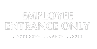 Employee Entrance Only Tactile Touch Braille Sign