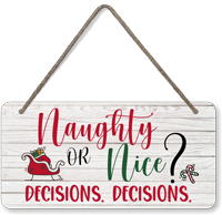 Festive Naughty Or Nice Decisions Decisions Hanging Wooden Sign