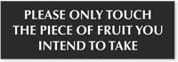 Only Touch The Piece Of Fruit You Intend To Take Engraved Sign